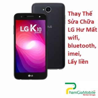 Thay Thế Sửa Chữa LG K10 Power Hư Mất wifi, bluetooth, imei, Lấy liền